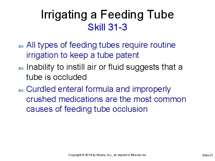 Irrigating a Feeding Tube Skill 31 -3 All types of feeding tubes require routine