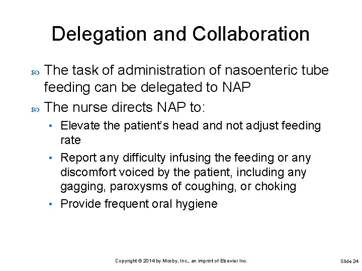 Delegation and Collaboration The task of administration of nasoenteric tube feeding can be delegated