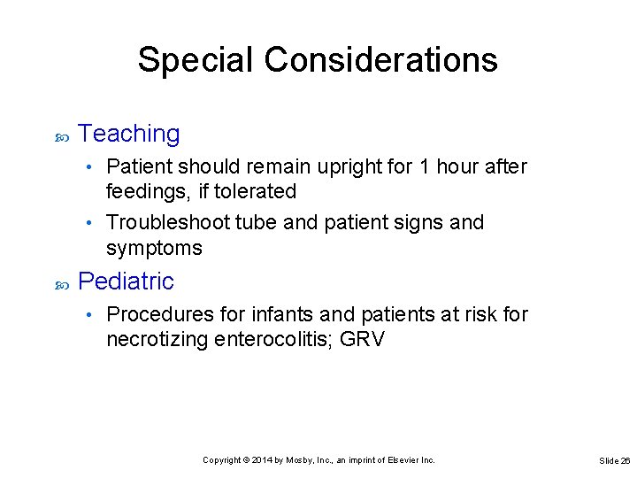 Special Considerations Teaching Patient should remain upright for 1 hour after feedings, if tolerated