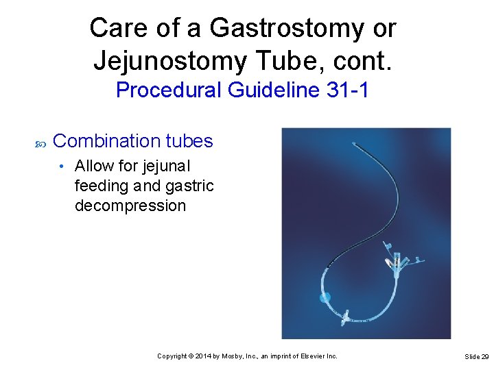 Care of a Gastrostomy or Jejunostomy Tube, cont. Procedural Guideline 31 -1 Combination tubes