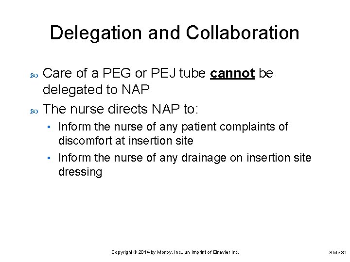 Delegation and Collaboration Care of a PEG or PEJ tube cannot be delegated to