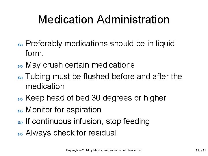 Medication Administration Preferably medications should be in liquid form. May crush certain medications Tubing