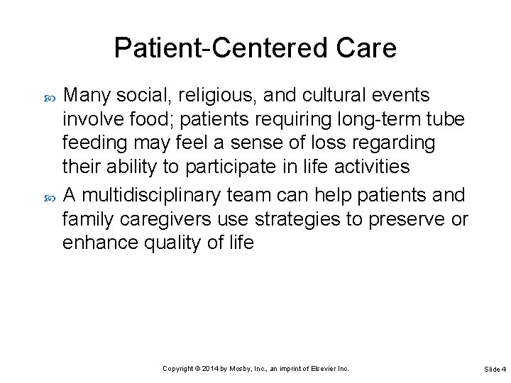 Patient-Centered Care Many social, religious, and cultural events involve food; patients requiring long-term tube