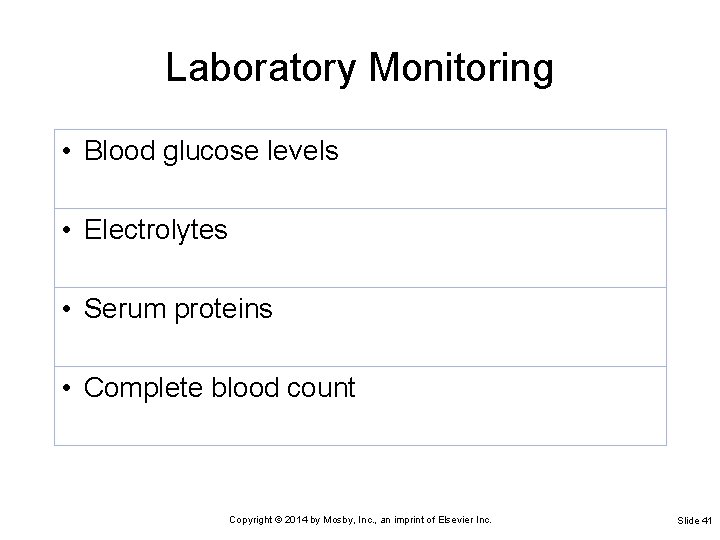 Laboratory Monitoring • Blood glucose levels • Electrolytes • Serum proteins • Complete blood