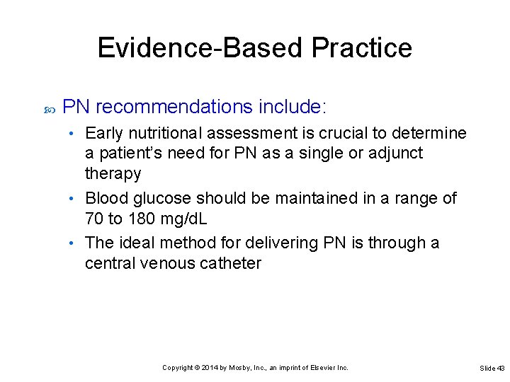 Evidence-Based Practice PN recommendations include: Early nutritional assessment is crucial to determine a patient’s