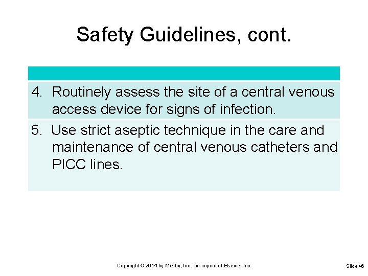 Safety Guidelines, cont. 4. Routinely assess the site of a central venous access device