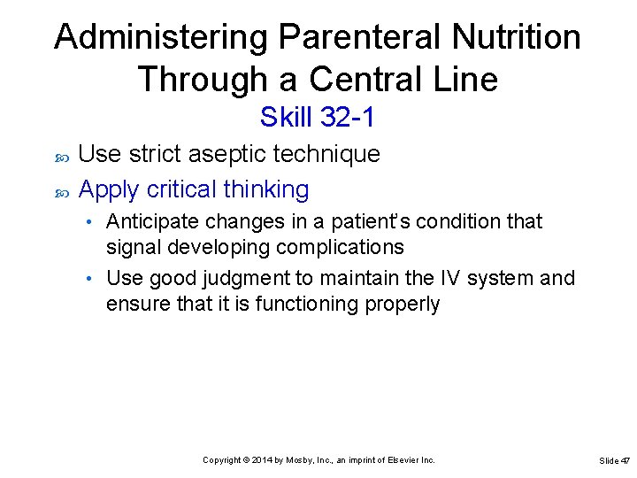 Administering Parenteral Nutrition Through a Central Line Skill 32 -1 Use strict aseptic technique