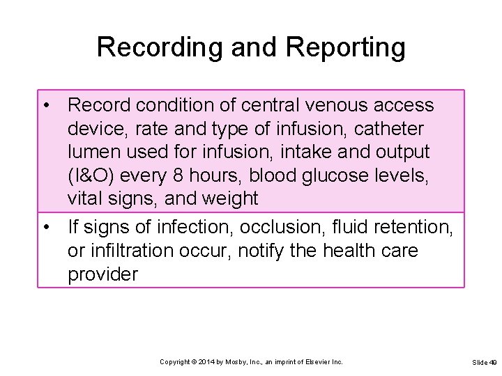 Recording and Reporting • Record condition of central venous access device, rate and type