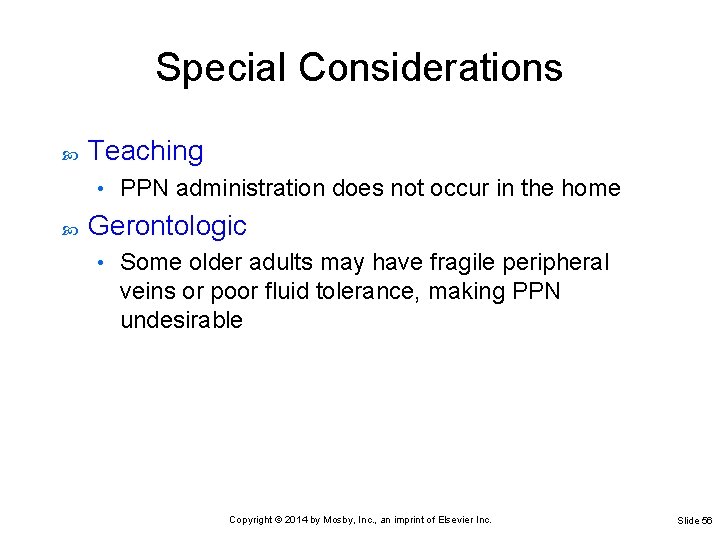 Special Considerations Teaching • PPN administration does not occur in the home Gerontologic •