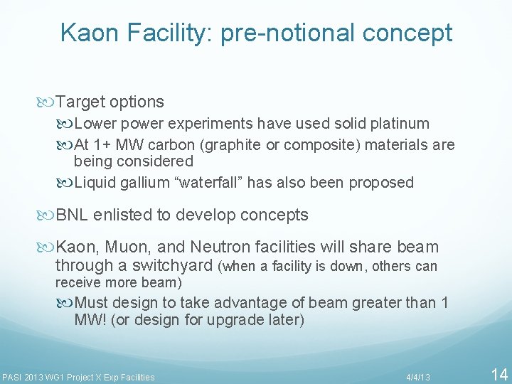 Kaon Facility: pre-notional concept Target options Lower power experiments have used solid platinum At