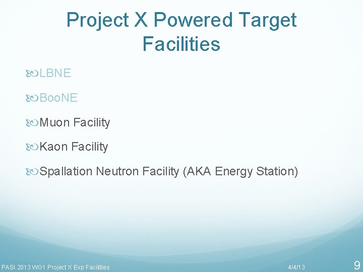 Project X Powered Target Facilities LBNE Boo. NE Muon Facility Kaon Facility Spallation Neutron