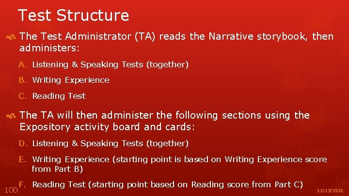 Test Structure The Test Administrator (TA) reads the Narrative storybook, then administers: A. Listening