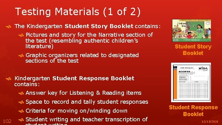 Testing Materials (1 of 2) The Kindergarten Student Story Booklet contains: Pictures and story