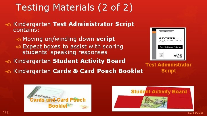 Testing Materials (2 of 2) Kindergarten Test Administrator Script contains: Moving on/winding down script