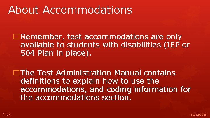 About Accommodations �Remember, test accommodations are only available to students with disabilities (IEP or