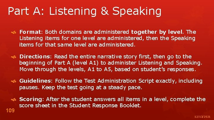 Part A: Listening & Speaking Format: Both domains are administered together by level. The