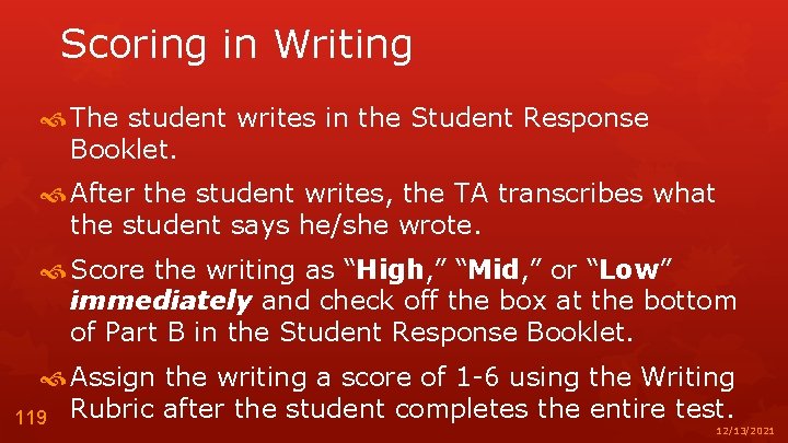 Scoring in Writing The student writes in the Student Response Booklet. After the student