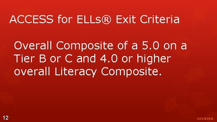 ACCESS for ELLs® Exit Criteria Overall Composite of a 5. 0 on a Tier