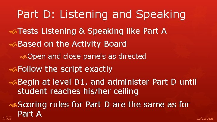 Part D: Listening and Speaking Tests Listening & Speaking like Part A Based on