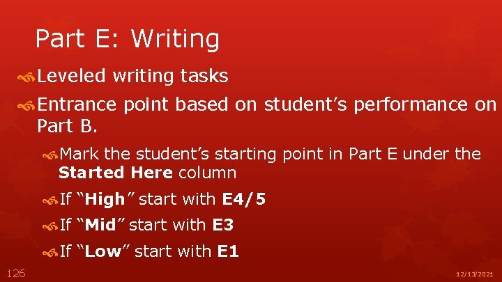 Part E: Writing Leveled writing tasks Entrance point based on student’s performance on Part