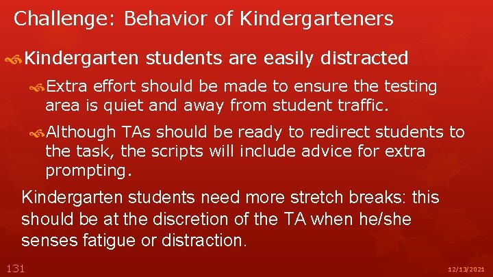 Challenge: Behavior of Kindergarteners Kindergarten students are easily distracted Extra effort should be made