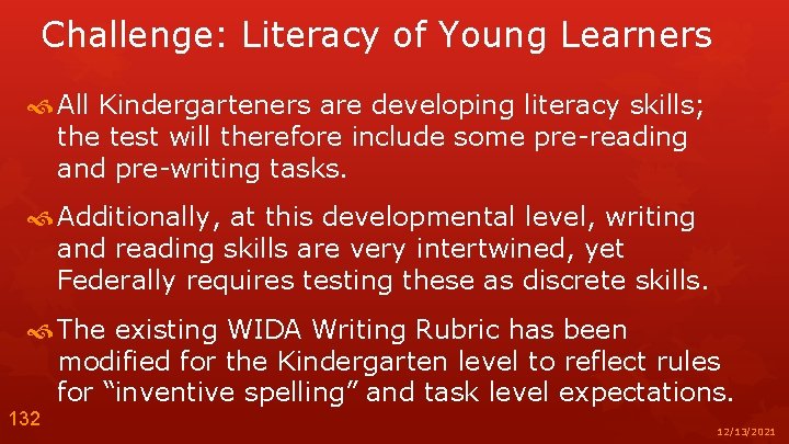 Challenge: Literacy of Young Learners All Kindergarteners are developing literacy skills; the test will