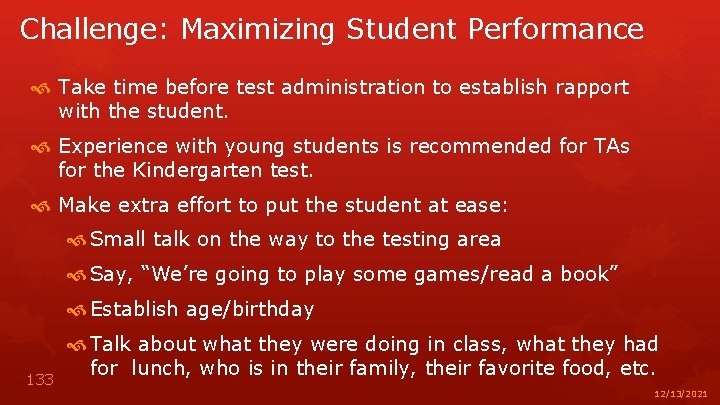 Challenge: Maximizing Student Performance Take time before test administration to establish rapport with the