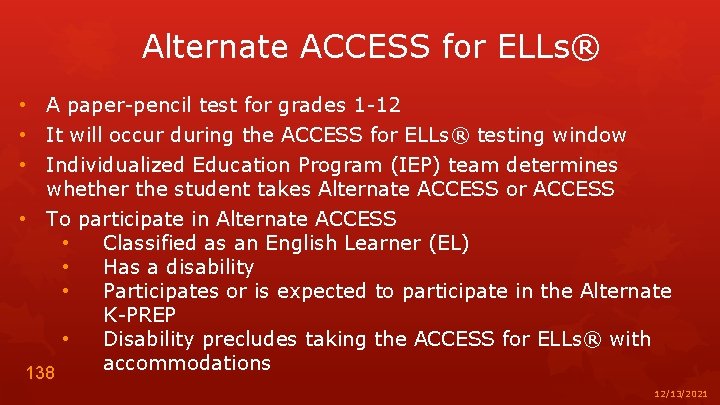 Alternate ACCESS for ELLs® • A paper-pencil test for grades 1 -12 • It
