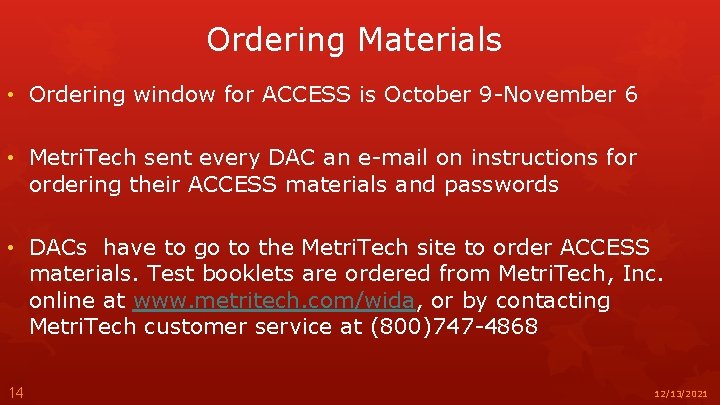 Ordering Materials • Ordering window for ACCESS is October 9 -November 6 • Metri.