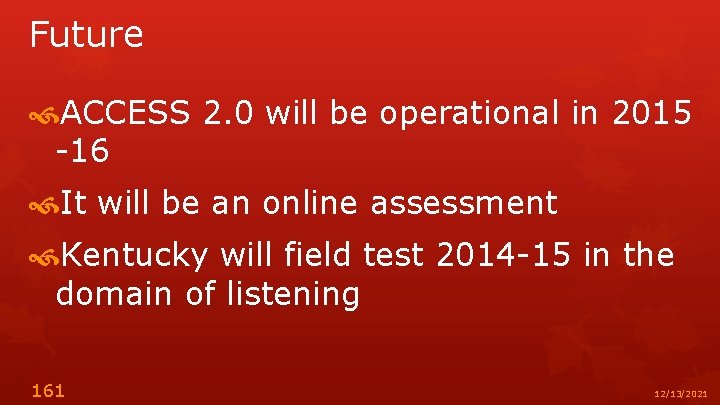 Future ACCESS 2. 0 will be operational in 2015 -16 It will be an