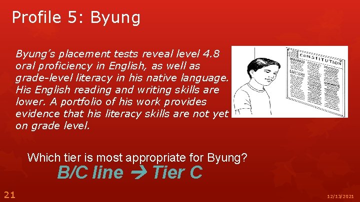 Profile 5: Byung’s placement tests reveal level 4. 8 oral proficiency in English, as