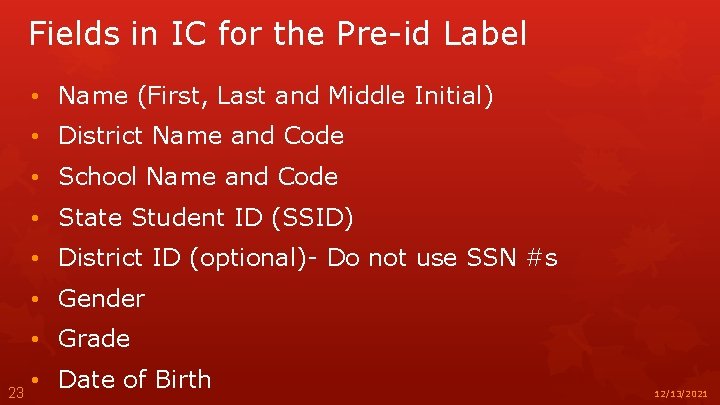 Fields in IC for the Pre-id Label • Name (First, Last and Middle Initial)