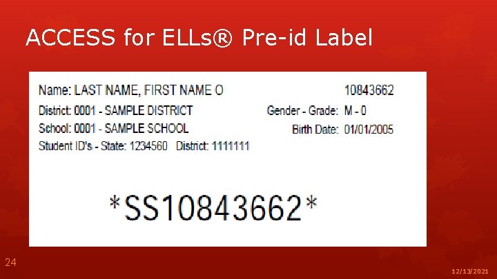 ACCESS for ELLs® Pre-id Label 24 12/13/2021 