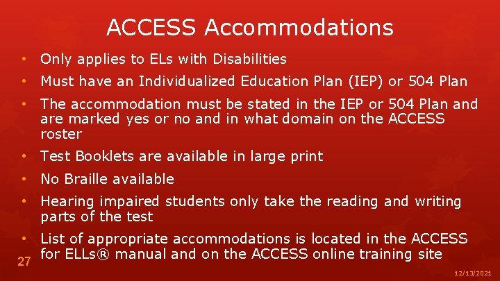 ACCESS Accommodations • Only applies to ELs with Disabilities • Must have an Individualized