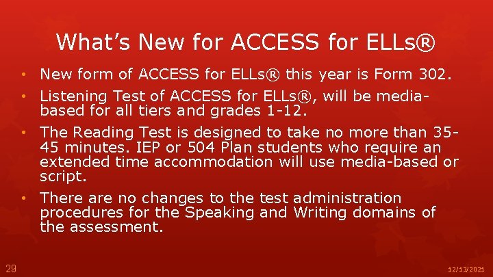 What’s New for ACCESS for ELLs® • New form of ACCESS for ELLs® this