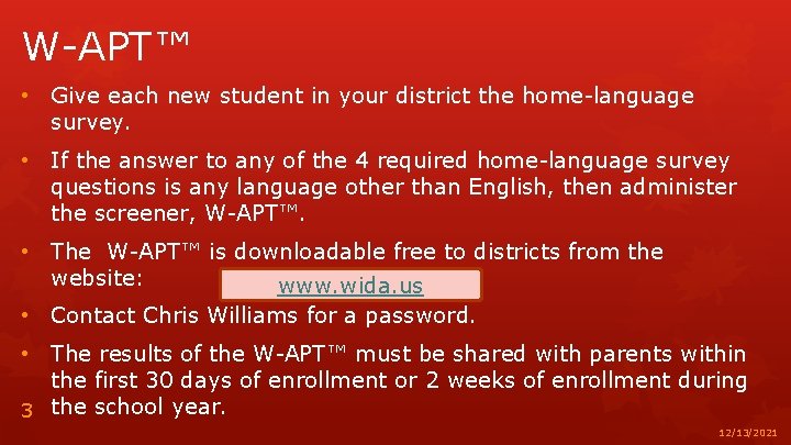 W-APT™ • Give each new student in your district the home-language survey. • If