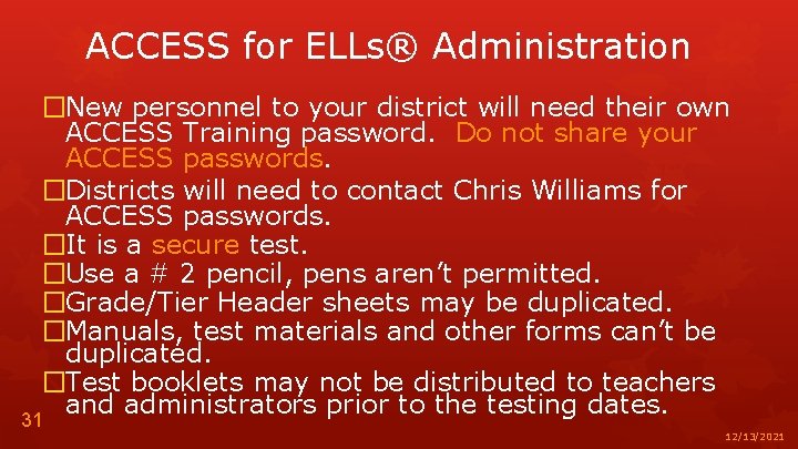 ACCESS for ELLs® Administration �New personnel to your district will need their own ACCESS