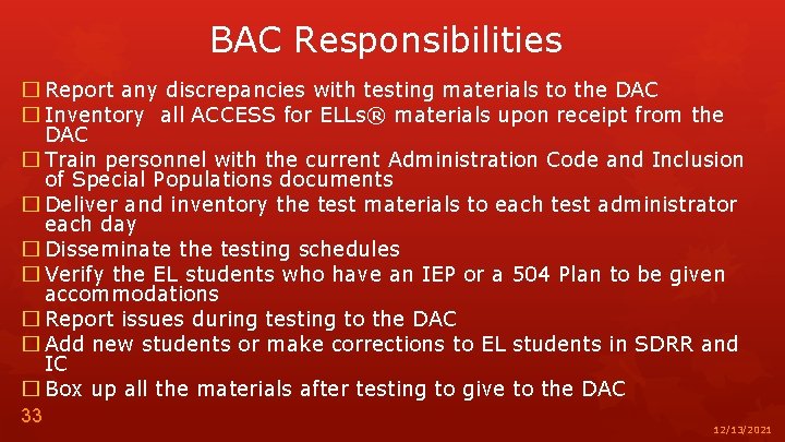 BAC Responsibilities � Report any discrepancies with testing materials to the DAC � Inventory