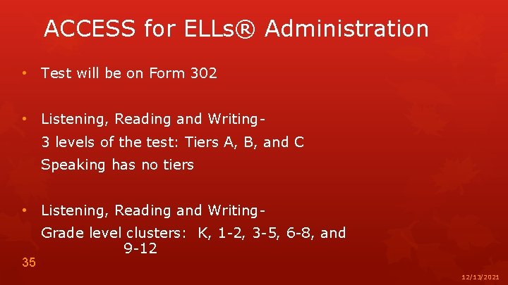 ACCESS for ELLs® Administration • Test will be on Form 302 • Listening, Reading