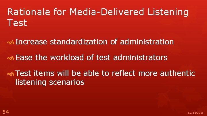 Rationale for Media-Delivered Listening Test Increase standardization of administration Ease the workload of test