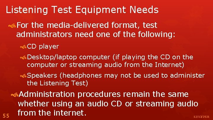 Listening Test Equipment Needs For the media-delivered format, test administrators need one of the