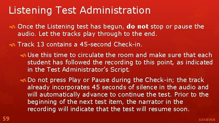 Listening Test Administration Once the Listening test has begun, do not stop or pause