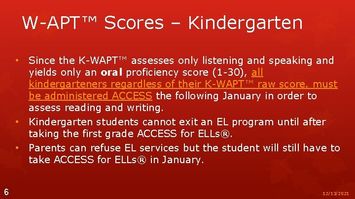 W-APT™ Scores – Kindergarten • Since the K-WAPT™ assesses only listening and speaking and