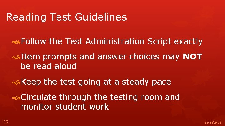 Reading Test Guidelines Follow the Test Administration Script exactly Item prompts and answer choices