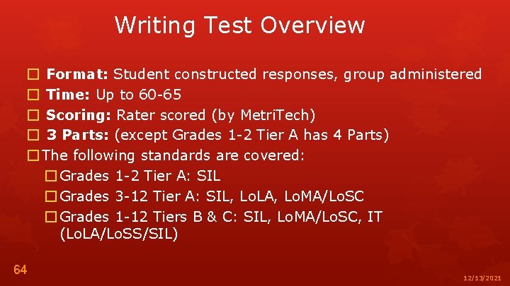 Writing Test Overview � Format: Student constructed responses, group administered � Time: Up to