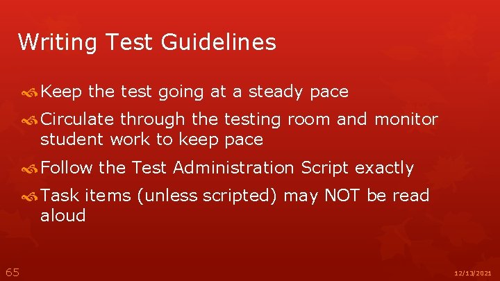 Writing Test Guidelines Keep the test going at a steady pace Circulate through the