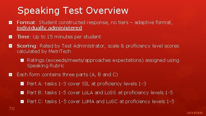 Speaking Test Overview Format: Student constructed response, no tiers – adaptive format, individually administered