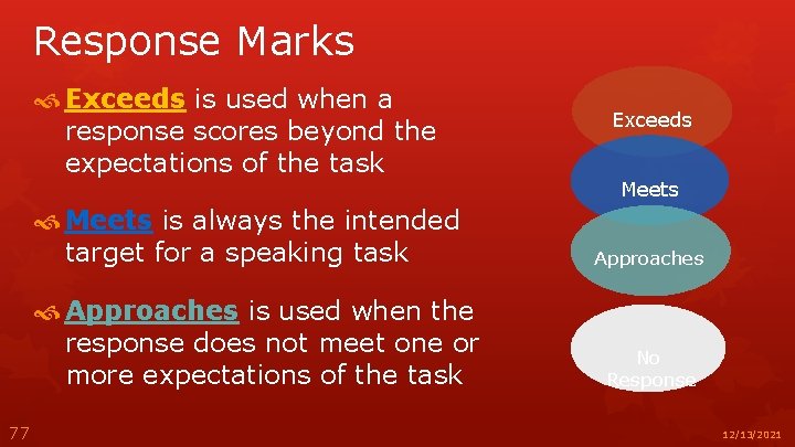 Response Marks Exceeds is used when a response scores beyond the expectations of the