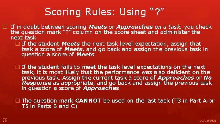 Scoring Rules: Using “? ” � If in doubt between scoring Meets or Approaches