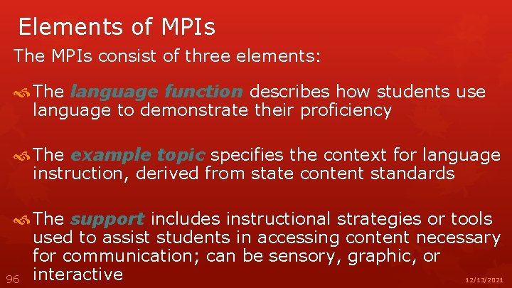 Elements of MPIs The MPIs consist of three elements: The language function describes how